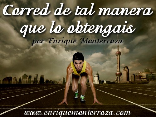 Corred de tal manera que lo obtengáis – :: Enrique Monterroza :: Sitio  Oficial