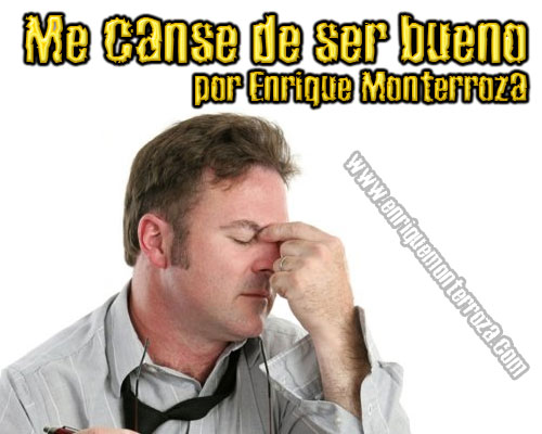 Enrique-Me-canse-de-ser-bueno